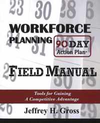 Workforce Planning 90 Day Action Plan Field Manual