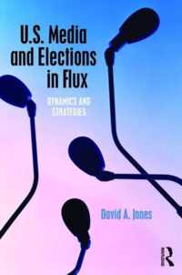 U.S. Media and Elections in Flux