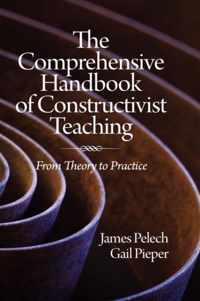 The Comprehensive Handbook of Constructivist Teaching