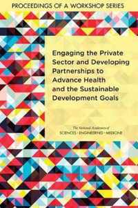 Engaging the Private Sector and Developing Partnerships to Advance Health and the Sustainable Development Goals