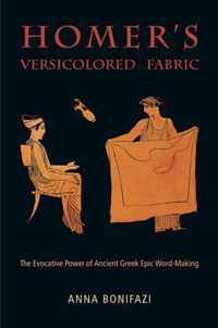 Homer's Versicolored Fabric - The Evocative Power of Ancient Greek Epic Wordmaking