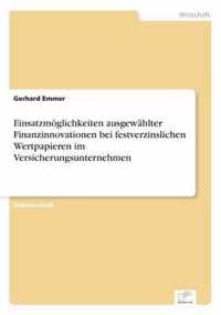 Einsatzmoeglichkeiten ausgewahlter Finanzinnovationen bei festverzinslichen Wertpapieren im Versicherungsunternehmen