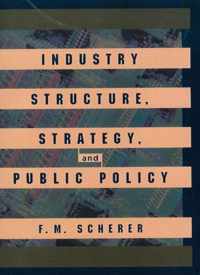 Industry Structure, Strategy, and Public Policy