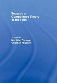 Towards a Competence Theory of the Firm