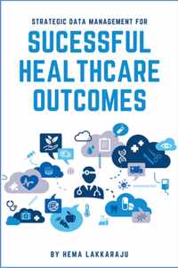 Strategic Data Management for Successful Healthcare Outcomes