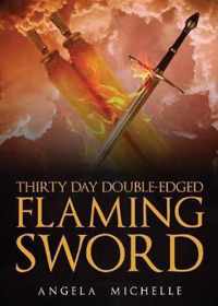 Thirty Day Double-Edged Flaming Sword