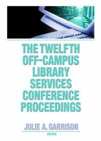 The Twelfth Off-Campus Library Services Conference Proceedings