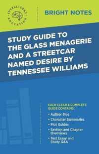 Study Guide to The Glass Menagerie and A Streetcar Named Desire by Tennessee Williams