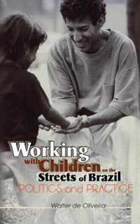 Working with Children on the Streets of Brazil: Politics and Practice