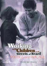 Working with Children on the Streets of Brazil: Politics and Practice