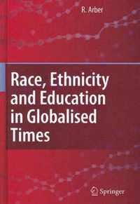 Race, Ethnicity and Education in Globalised Times