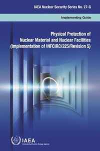 Physical Protection of Nuclear Material and Nuclear Facilities