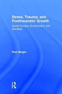 Stress, Trauma, and Posttraumatic Growth