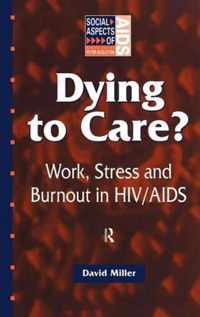 Dying to Care: Work, Stress and Burnout in Hiv/AIDS Professionals