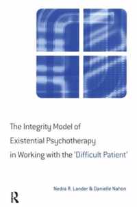 The Integrity Model of Existential Psychotherapy in Working with the 'Difficult Patient'