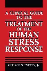 A Clinical Guide to the Treatment of the Human Stress Response