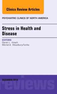 Stress in Health and Disease, An Issue of Psychiatric Clinics of North America