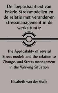 De Toepasbaarheid Van Enkele Stressmodellen En De Relatie Met Verander-en Stressmanagement in De Werksituatie The Applicability of Several Stress Models and the Relation to Change- and Stress Management in the Working Situation