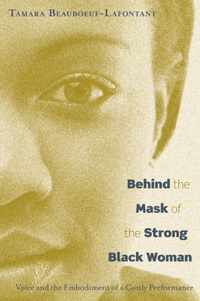 Behind the Mask of the Strong Black Woman: Voice and the Embodiment of a Costly Performance