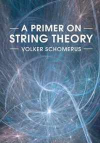 A Primer on String Theory