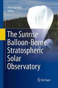 The Sunrise Balloon-Borne Stratospheric Solar Observatory