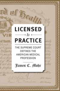Licensed to Practice  The Supreme Court Defines the American Medical Profession