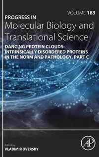 Dancing Protein Clouds: Intrinsically Disordered Proteins in the Norm and Pathology, Part C: Volume 183