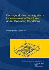 Damage Models and Algorithms for Assessment of Structures under Operating Conditions