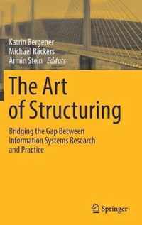 The Art of Structuring: Bridging the Gap Between Information Systems Research and Practice