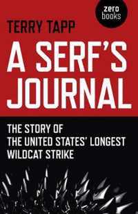 Serf`s Journal, A  The Story of the United States` Longest Wildcat Strike