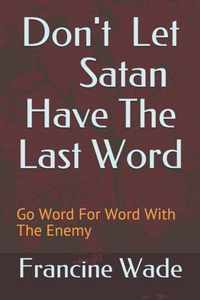 Don't Let Satan Have The Last Word