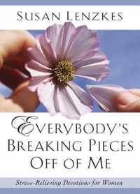 Everybody's Breaking Pieces off ME