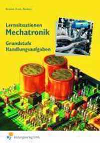 Lernsituationen Mechatronik. Handlungsaufgaben. Grundstufe