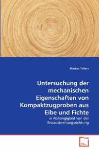 Untersuchung der mechanischen Eigenschaften von Kompaktzugproben aus Eibe und Fichte