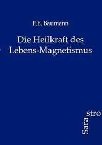 Die Heilkraft Des Lebens-Magnetismus