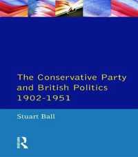 Conservative Party And British Politics 1902 - 1951