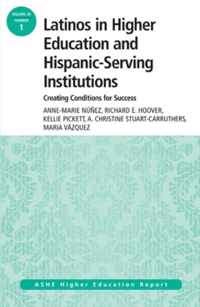 Latinos in Higher Education: Creating Conditions for Student Success: ASHE Higher Education Report, 39