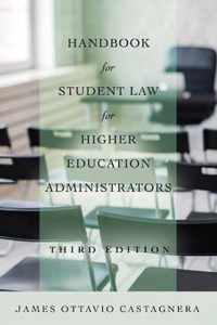 Handbook for Student Law for Higher Education Administrators, Third Edition