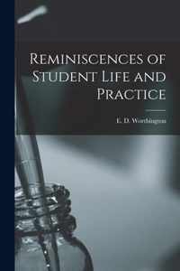 Reminiscences of Student Life and Practice [microform]