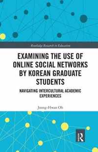 Examining the Use of Online Social Networks by Korean Graduate Students