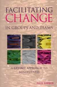 Facilitating Change in Groups and Teams