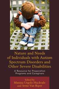 Nature and Needs of Individuals with Autism Spectrum Disorders and Other Severe Disabilities