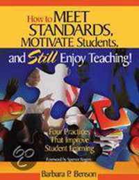 How to Meet Standards, Motivate Students, and Still Enjoy Teaching!