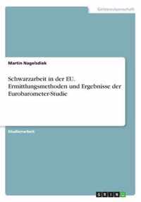 Schwarzarbeit in der EU. Ermittlungsmethoden und Ergebnisse der Eurobarometer-Studie