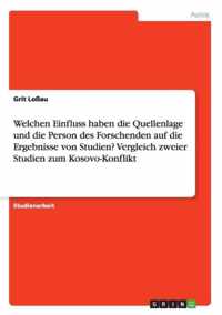 Welchen Einfluss haben die Quellenlage und die Person des Forschenden auf die Ergebnisse von Studien? Vergleich zweier Studien zum Kosovo-Konflikt