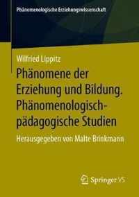 Phaenomene der Erziehung und Bildung Phaenomenologisch paedagogische Studien