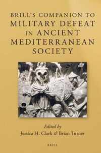 Brill's Companion to Military Defeat in Ancient Mediterranean Society