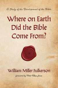 Where on Earth Did the Bible Come From?