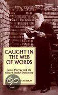 Caught in the Web of Words - James A H Murray & the Oxford English Dictionary (Paper)