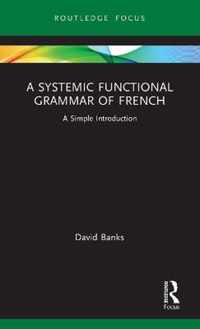 A Systemic Functional Grammar of French: A Simple Introduction